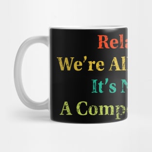 Relax We’re All Crazy Mug